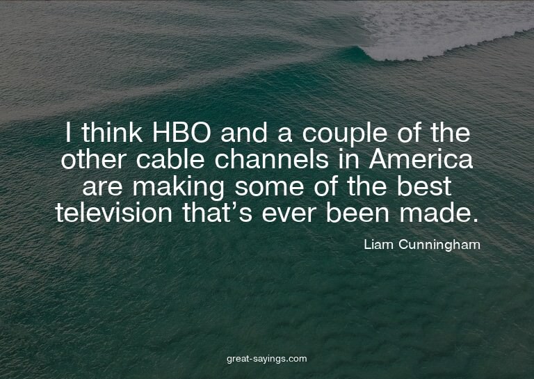 I think HBO and a couple of the other cable channels in