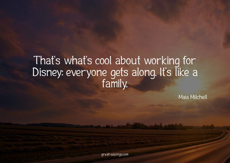 That's what's cool about working for Disney: everyone g