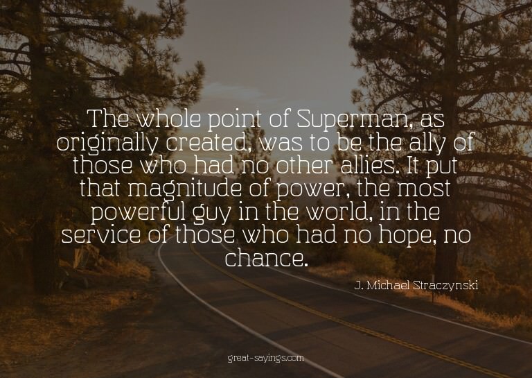 The whole point of Superman, as originally created, was
