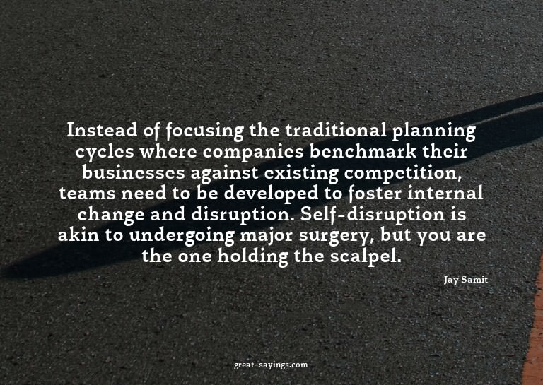 Instead of focusing the traditional planning cycles whe