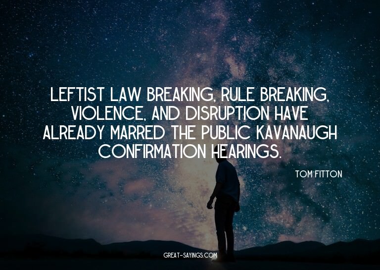 Leftist law breaking, rule breaking, violence, and disr