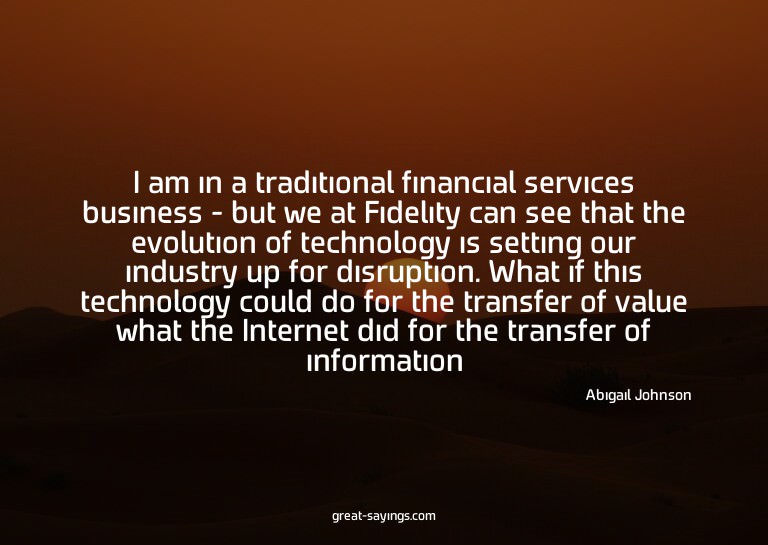 I am in a traditional financial services business - but