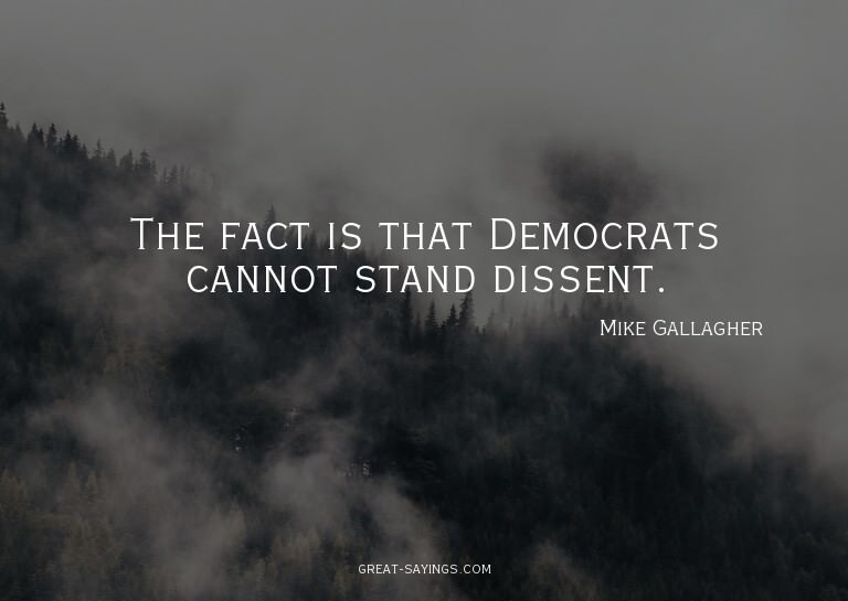 The fact is that Democrats cannot stand dissent.


