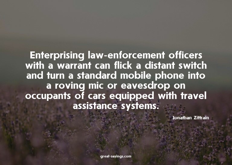 Enterprising law-enforcement officers with a warrant ca