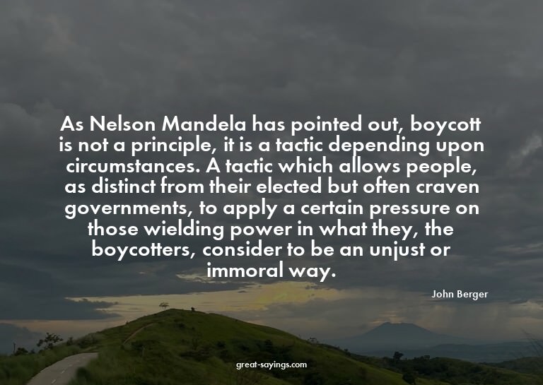 As Nelson Mandela has pointed out, boycott is not a pri