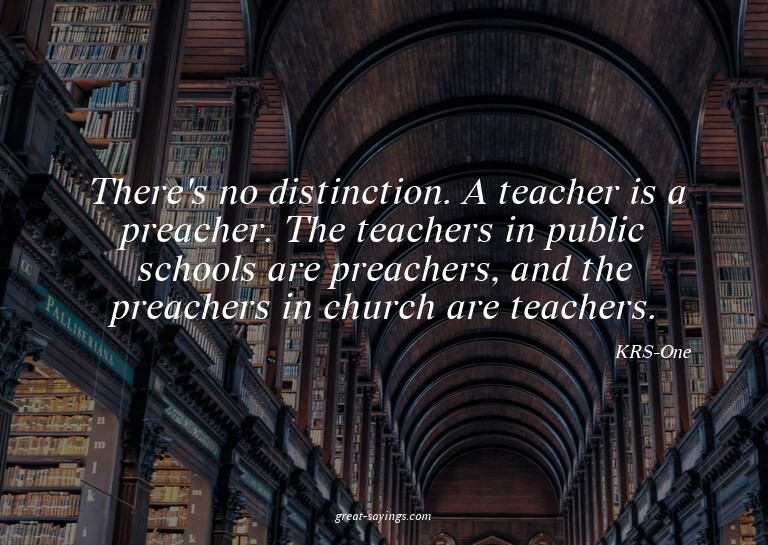 There's no distinction. A teacher is a preacher. The te