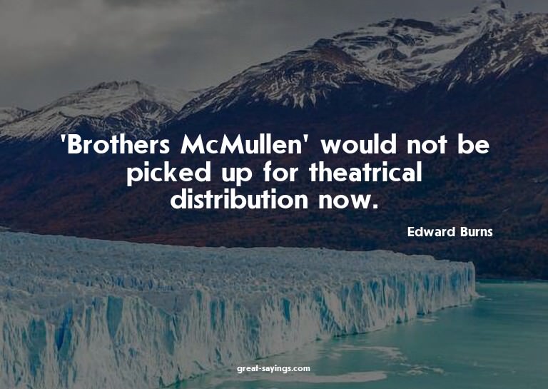 'Brothers McMullen' would not be picked up for theatric