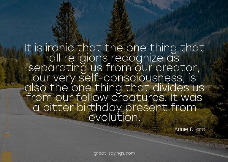 It is ironic that the one thing that all religions reco