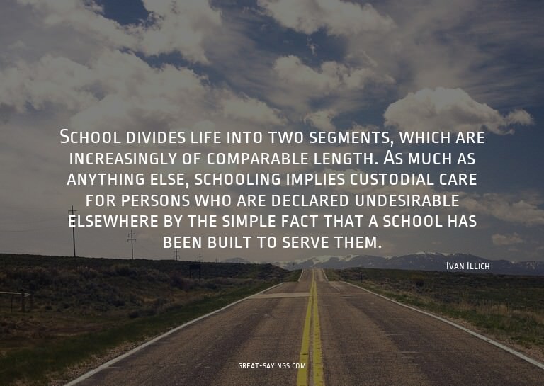 School divides life into two segments, which are increa