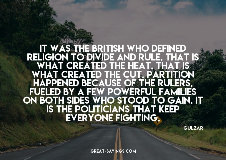 It was the British who defined religion to divide and r