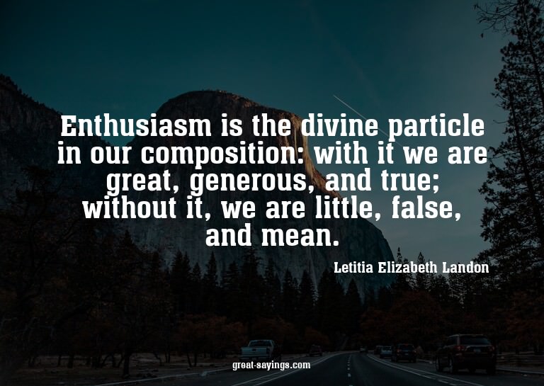 Enthusiasm is the divine particle in our composition: w