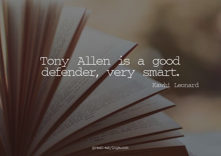 Tony Allen is a good defender, very smart.

