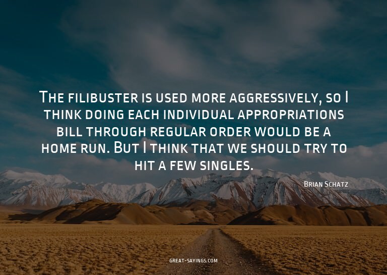 The filibuster is used more aggressively, so I think do