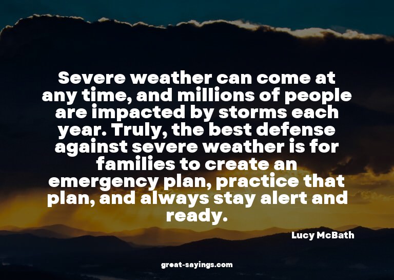 Severe weather can come at any time, and millions of pe