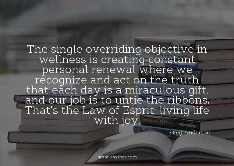 The single overriding objective in wellness is creating