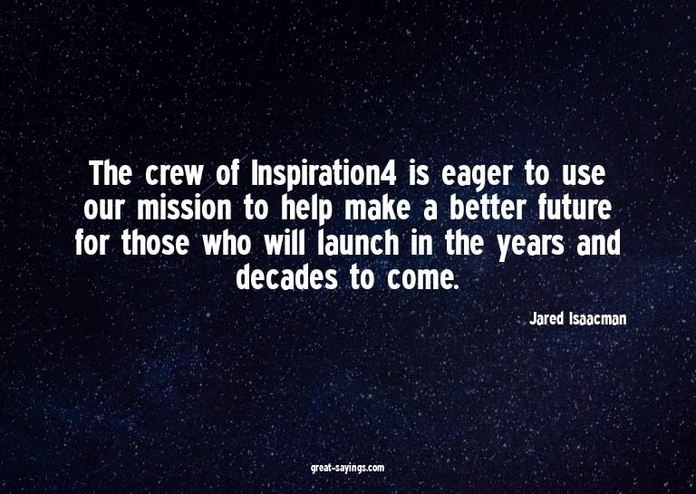 The crew of Inspiration4 is eager to use our mission to