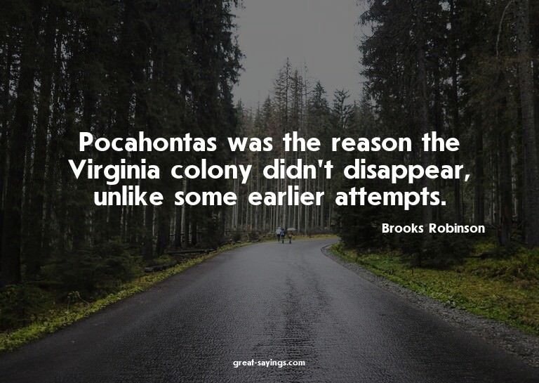 Pocahontas was the reason the Virginia colony didn't di