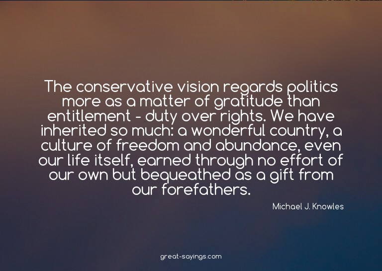 The conservative vision regards politics more as a matt