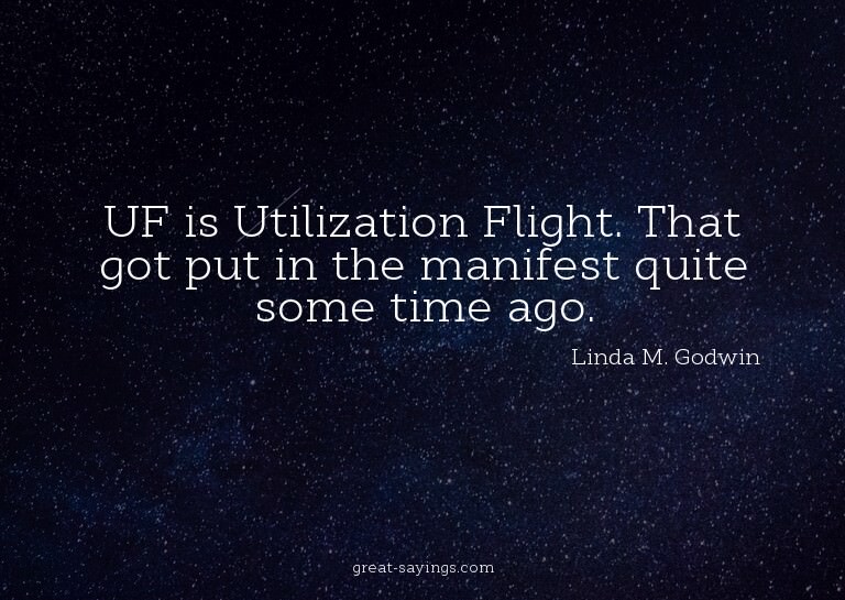 UF is Utilization Flight. That got put in the manifest