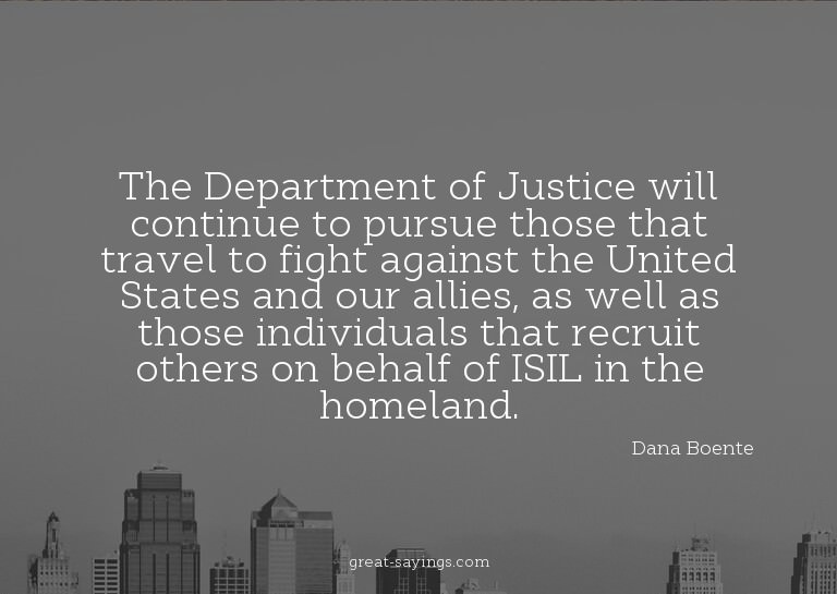 The Department of Justice will continue to pursue those