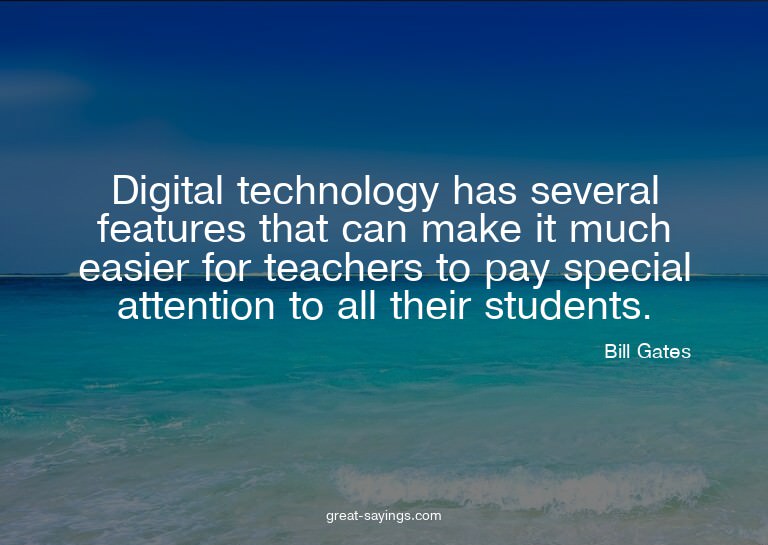 Digital technology has several features that can make i