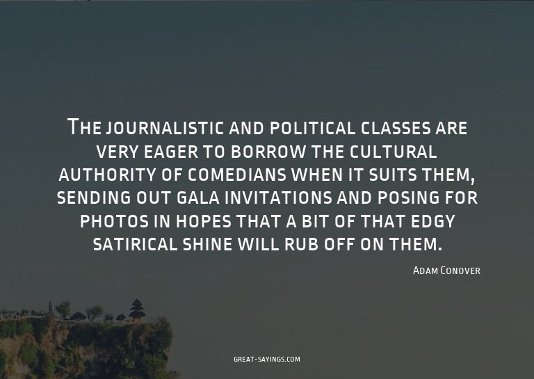 The journalistic and political classes are very eager t