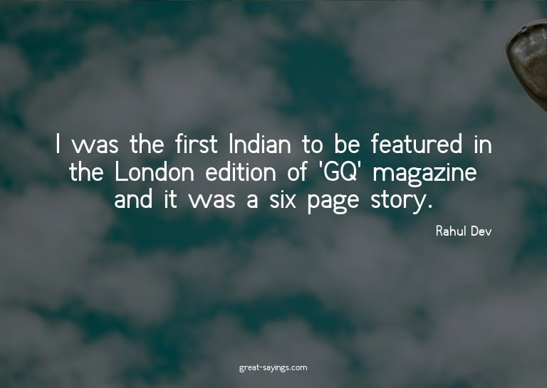 I was the first Indian to be featured in the London edi