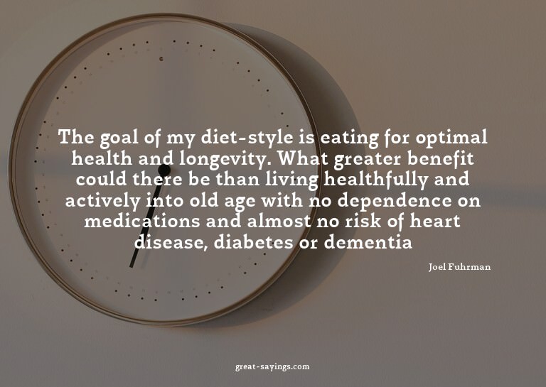The goal of my diet-style is eating for optimal health