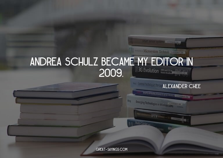 Andrea Schulz became my editor in 2009.

