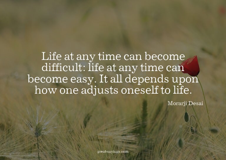 Life at any time can become difficult: life at any time