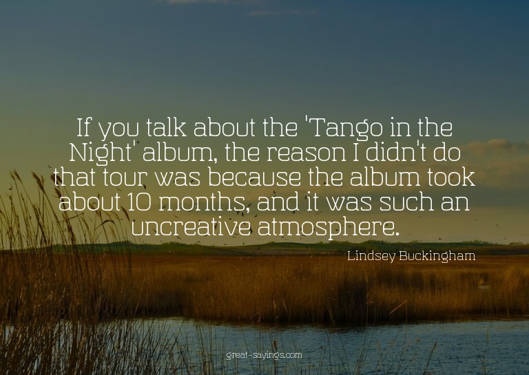 If you talk about the 'Tango in the Night' album, the r