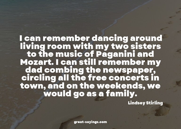 I can remember dancing around living room with my two s