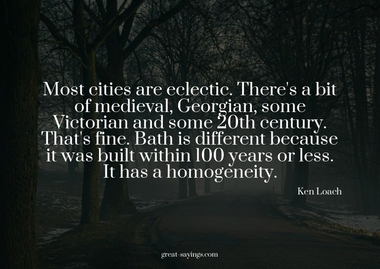 Most cities are eclectic. There's a bit of medieval, Ge