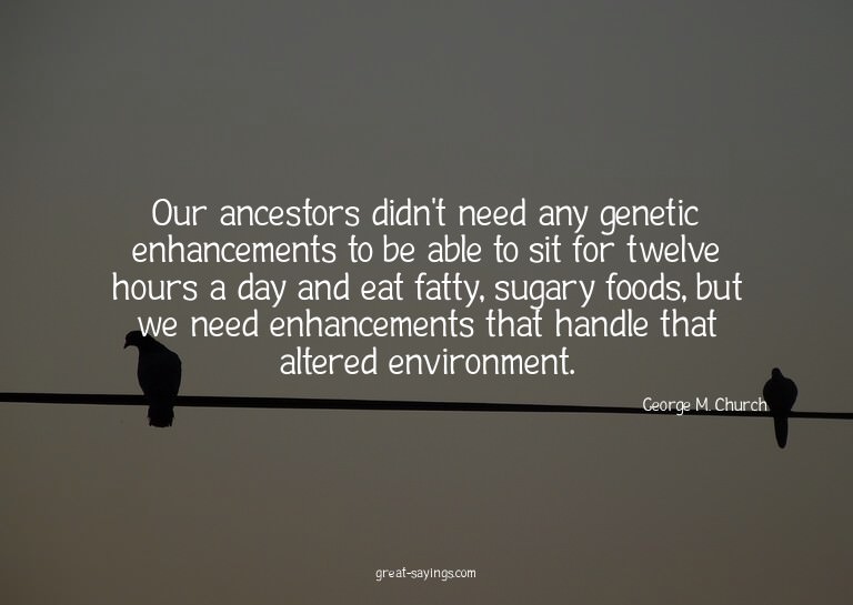 Our ancestors didn't need any genetic enhancements to b