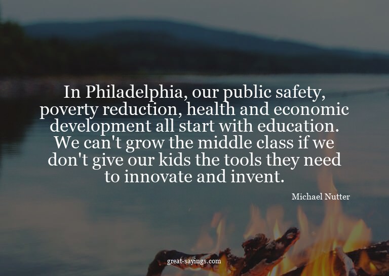 In Philadelphia, our public safety, poverty reduction,