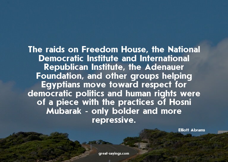 The raids on Freedom House, the National Democratic Ins