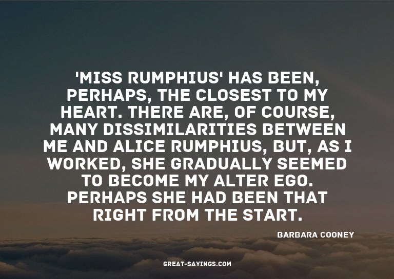 'Miss Rumphius' has been, perhaps, the closest to my he