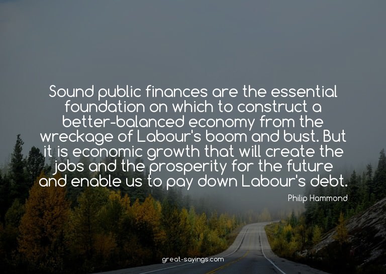 Sound public finances are the essential foundation on w