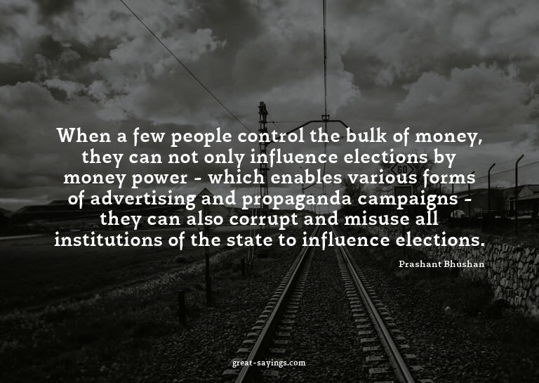When a few people control the bulk of money, they can n