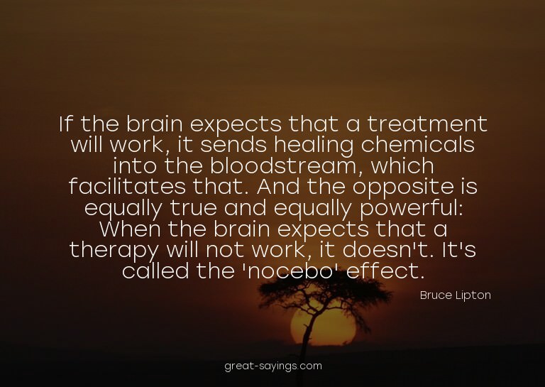 If the brain expects that a treatment will work, it sen