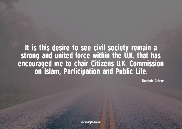 It is this desire to see civil society remain a strong