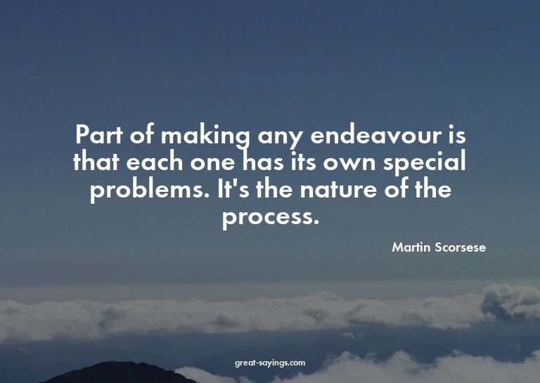 Part of making any endeavour is that each one has its o