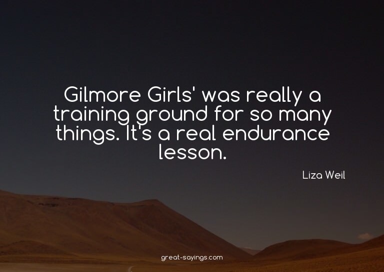 Gilmore Girls' was really a training ground for so many
