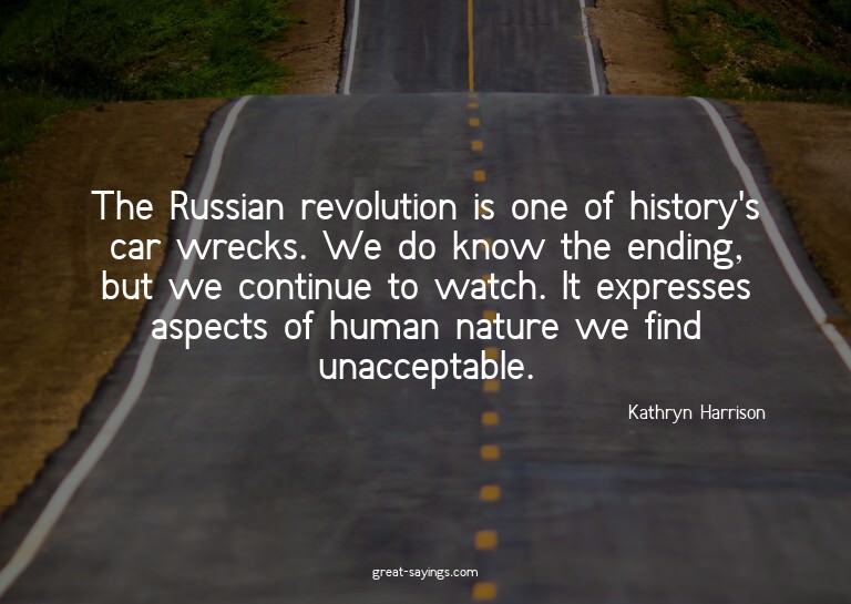 The Russian revolution is one of history's car wrecks.