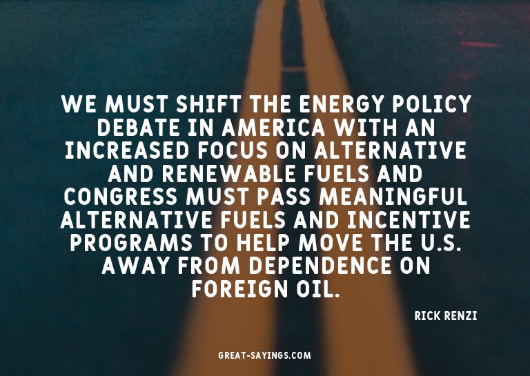 We must shift the energy policy debate in America with