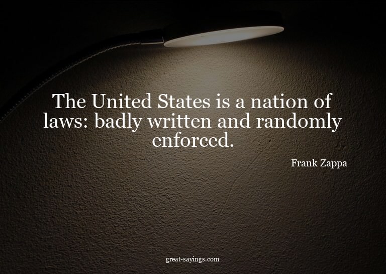 The United States is a nation of laws: badly written an