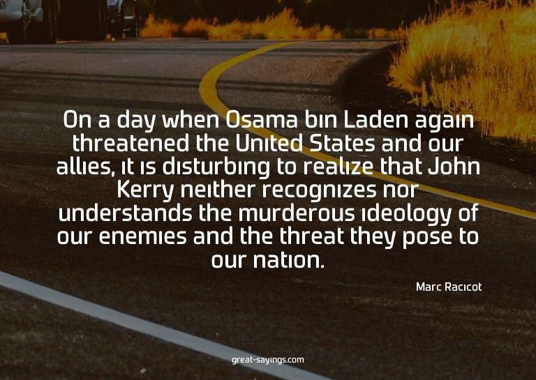 On a day when Osama bin Laden again threatened the Unit