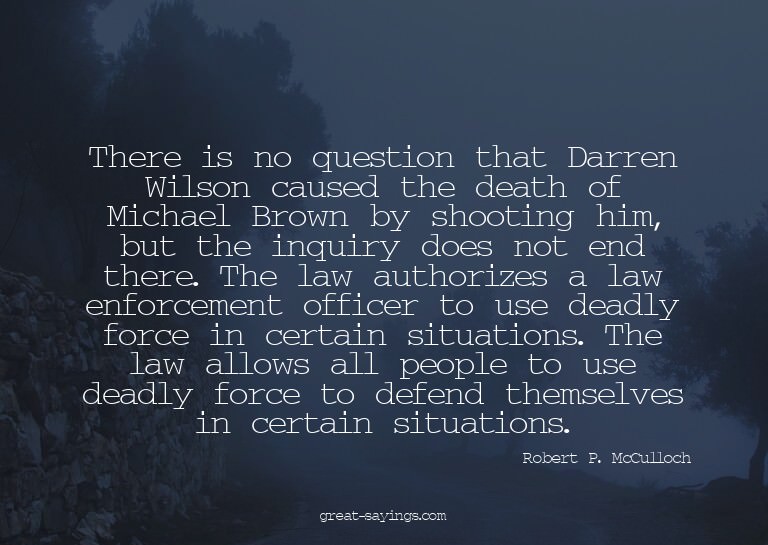 There is no question that Darren Wilson caused the deat