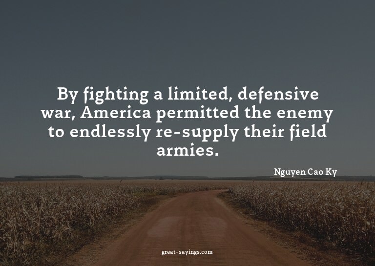 By fighting a limited, defensive war, America permitted