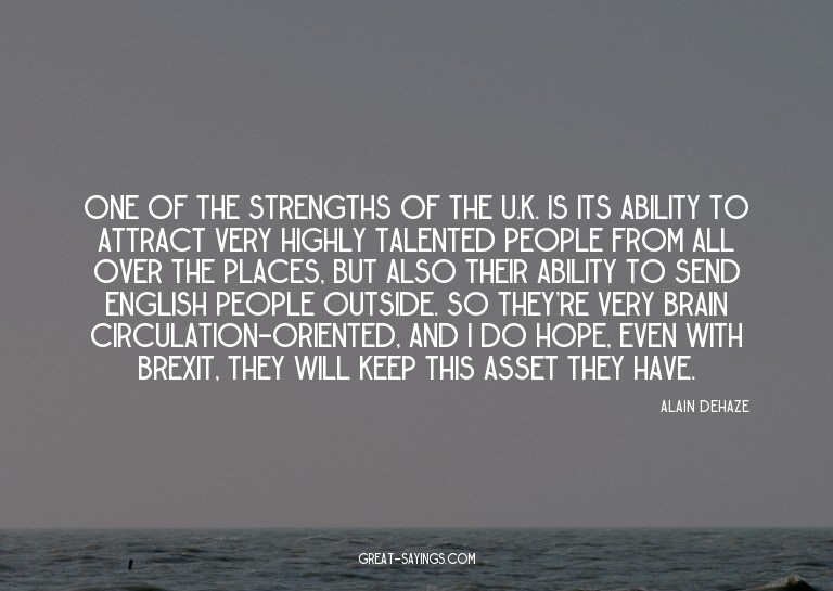 One of the strengths of the U.K. is its ability to attr